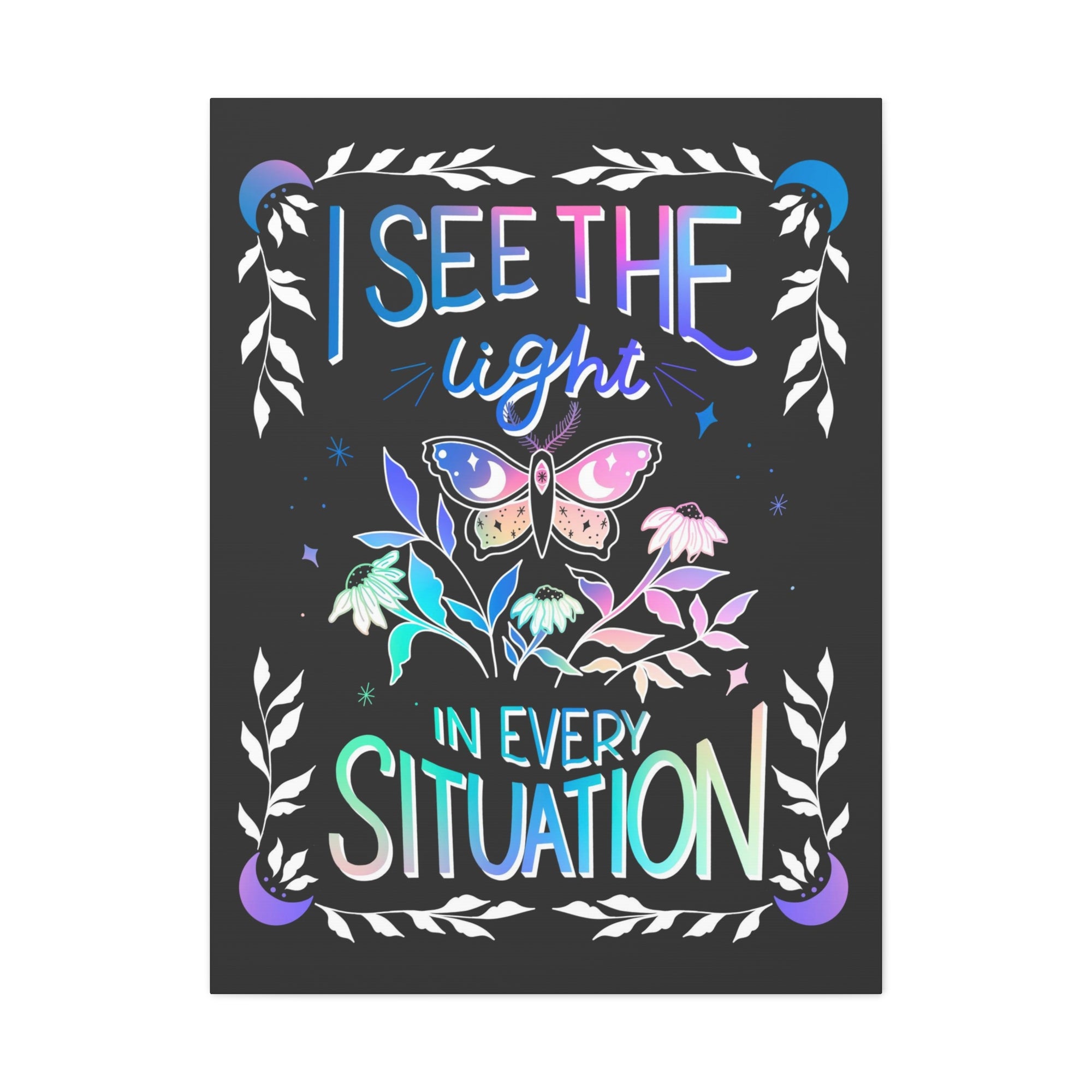 I See the Light in Every Situation Canvas Gallery Wraps