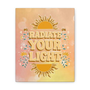 Radiate Your Light Canvas Gallery Wraps