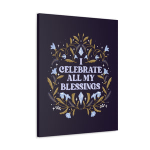 I Celebrate All My Blessings Canvas Gallery Wraps