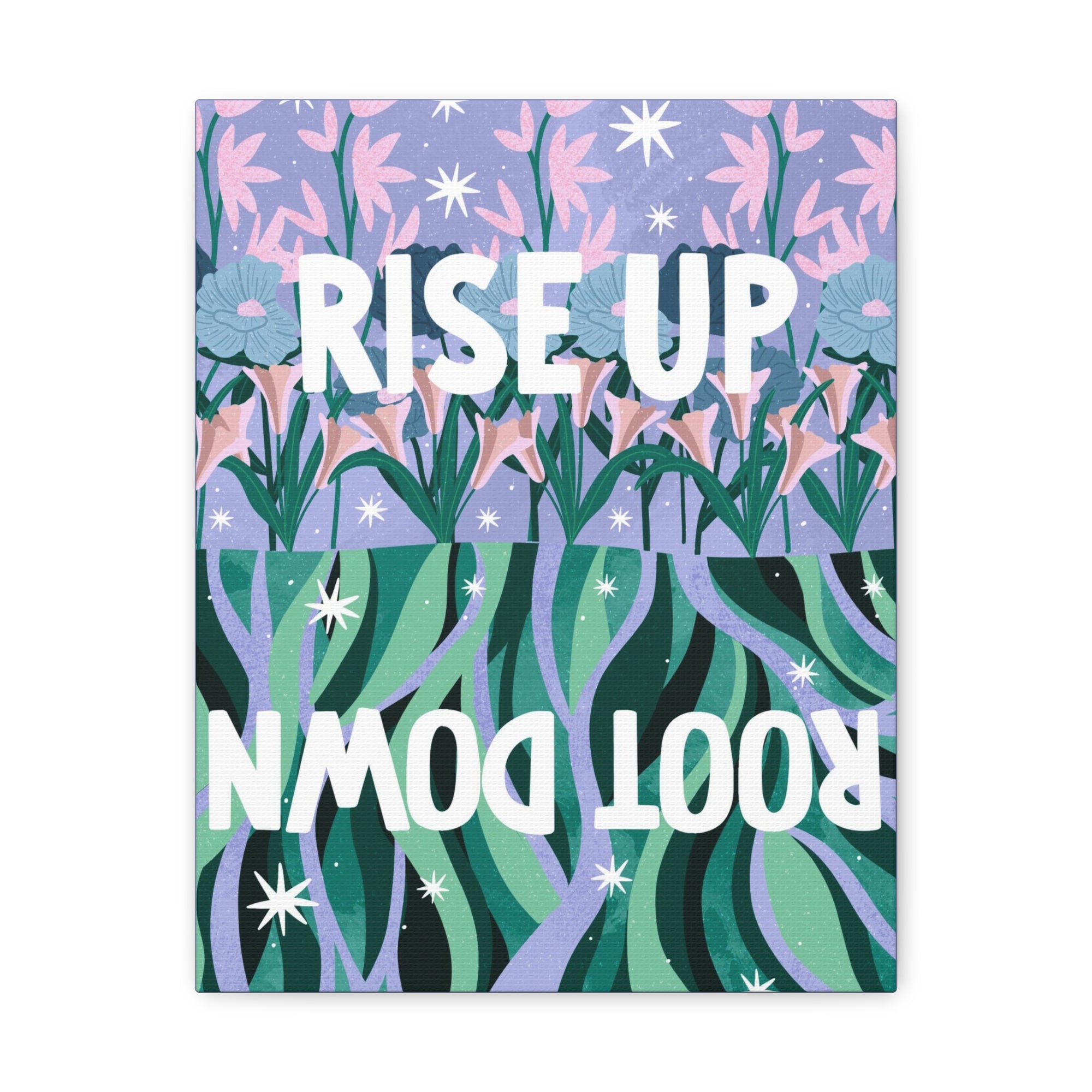 Rise Up Root Down Canvas Gallery Wraps