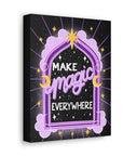 Make Magic Everywhere Canvas Gallery Wraps