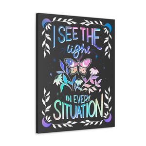 I See the Light in Every Situation Canvas Gallery Wraps