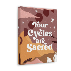 Your Cycles are Sacred Canvas Gallery Wraps