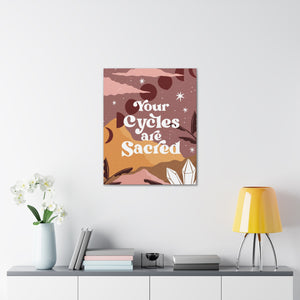 Your Cycles are Sacred Canvas Gallery Wraps