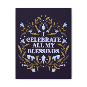 I Celebrate All My Blessings Canvas Gallery Wraps