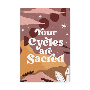 Your Cycles are Sacred Canvas Gallery Wraps