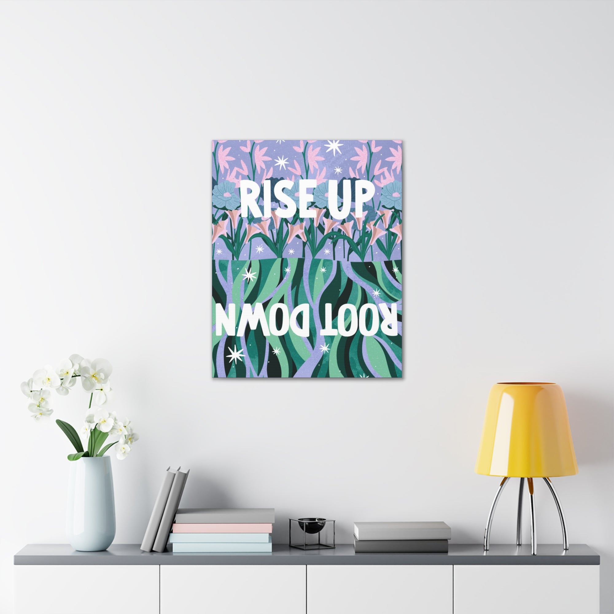 Rise Up Root Down Canvas Gallery Wraps