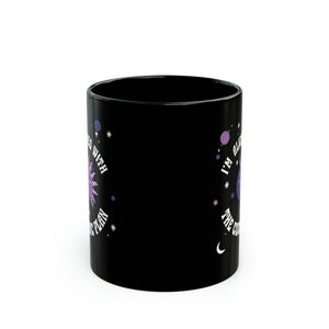 I'm Aligned With the Cosmic Plan Black Mug