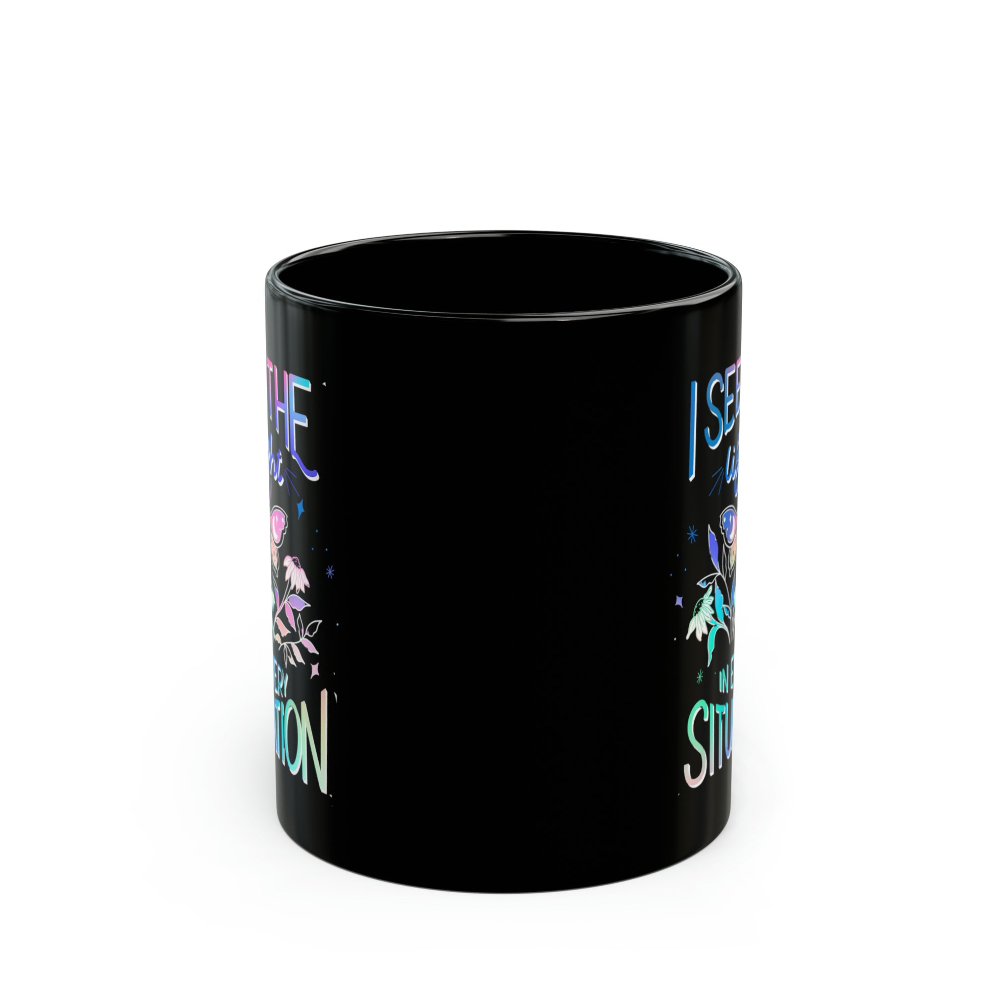 I See the Light in Every Situation Black Mug