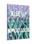 Rise Up Root Down Canvas Gallery Wraps