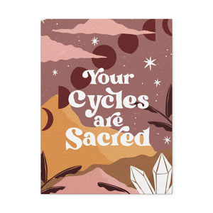 Your Cycles are Sacred Canvas Gallery Wraps