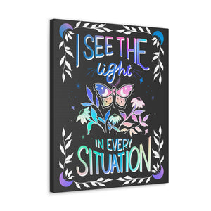 I See the Light in Every Situation Canvas Gallery Wraps