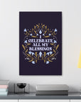 I Celebrate All My Blessings Canvas Gallery Wraps