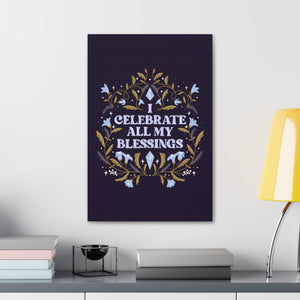 I Celebrate All My Blessings Canvas Gallery Wraps