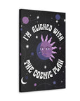 I'm Aligned With the Cosmic Plan Canvas Gallery Wraps