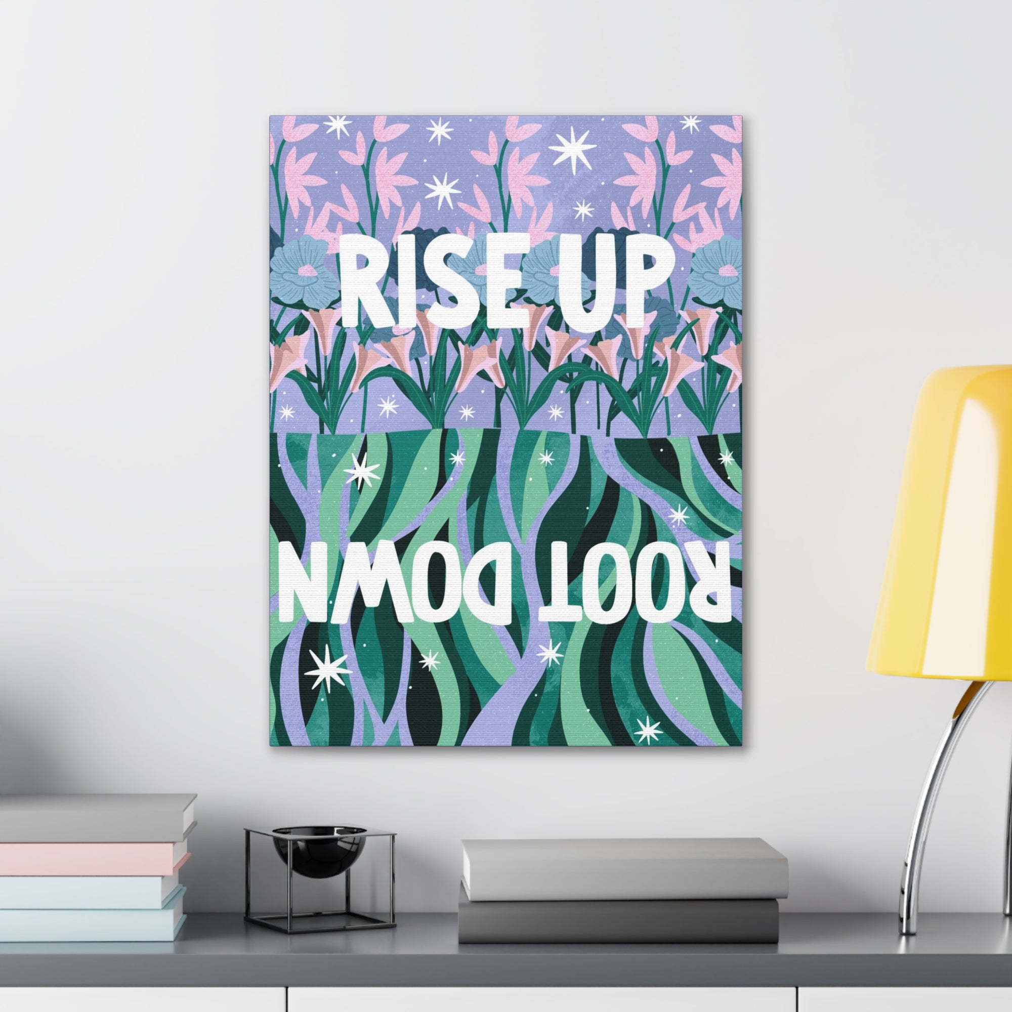 Rise Up Root Down Canvas Gallery Wraps