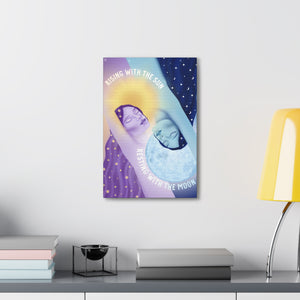 Rising With the Sun Resting With the Moon Canvas Gallery Wraps