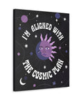 I'm Aligned With the Cosmic Plan Canvas Gallery Wraps