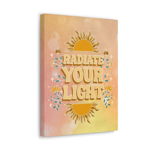 Radiate Your Light Canvas Gallery Wraps