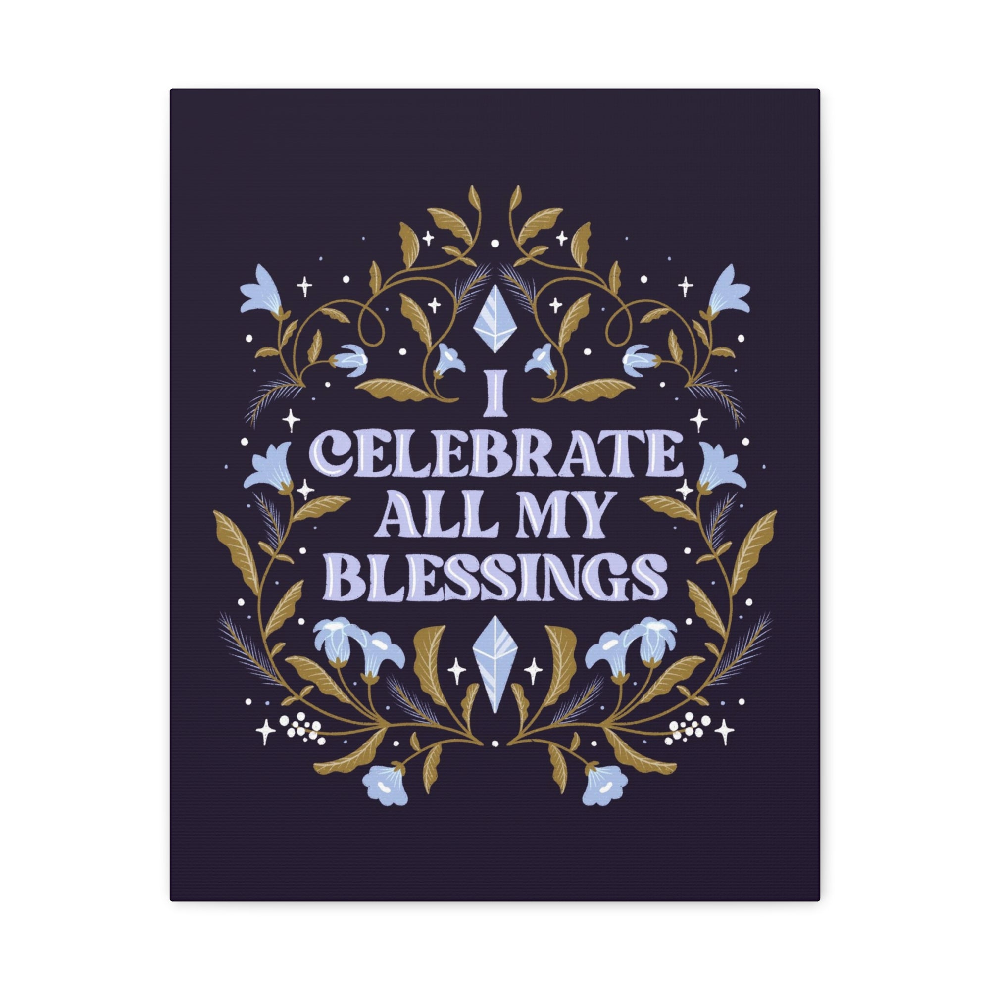 I Celebrate All My Blessings Canvas Gallery Wraps