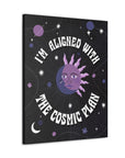 I'm Aligned With the Cosmic Plan Canvas Gallery Wraps