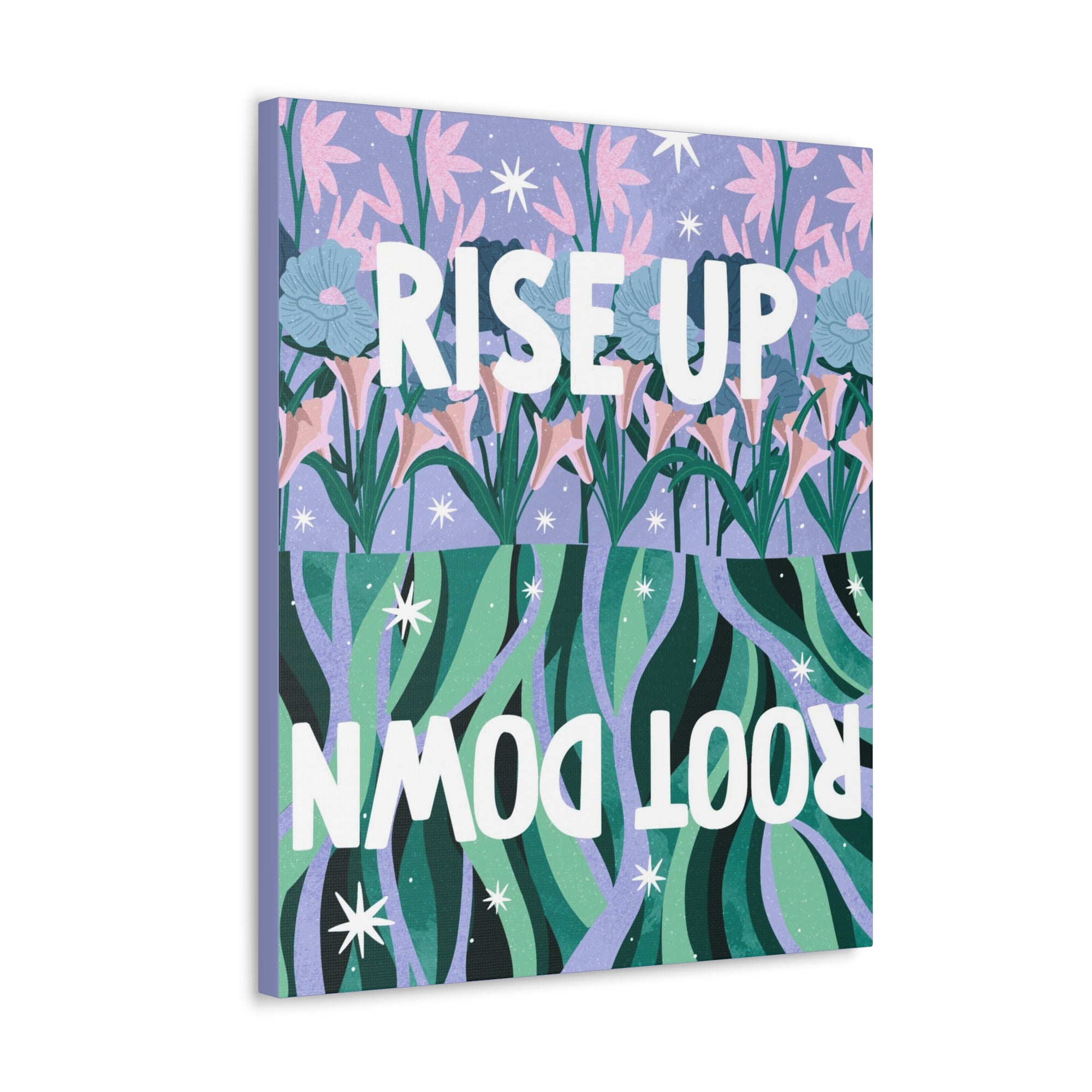 Rise Up Root Down Canvas Gallery Wraps