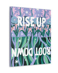 Rise Up Root Down Canvas Gallery Wraps