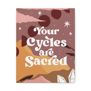 Your Cycles are Sacred Canvas Gallery Wraps