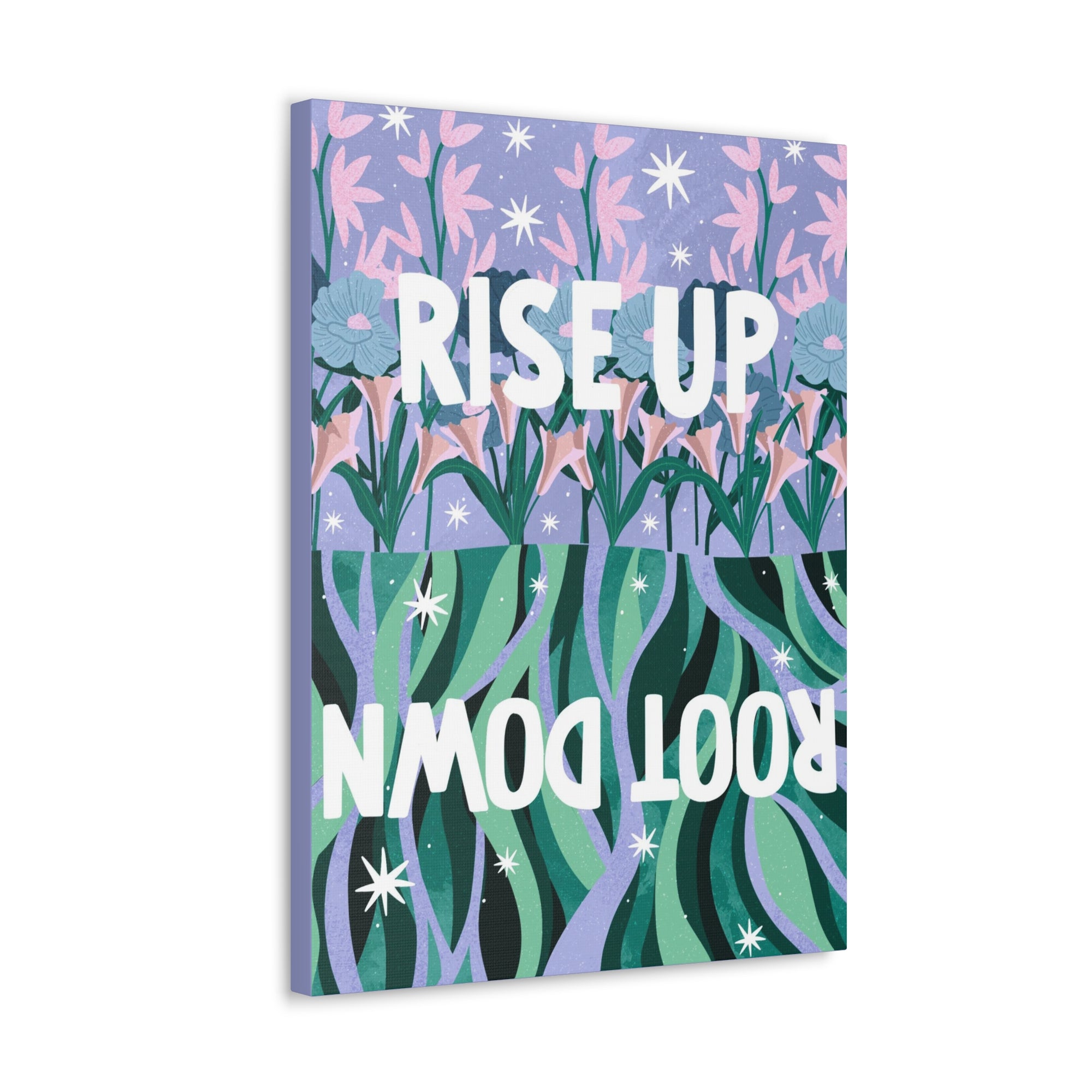 Rise Up Root Down Canvas Gallery Wraps