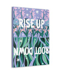 Rise Up Root Down Canvas Gallery Wraps