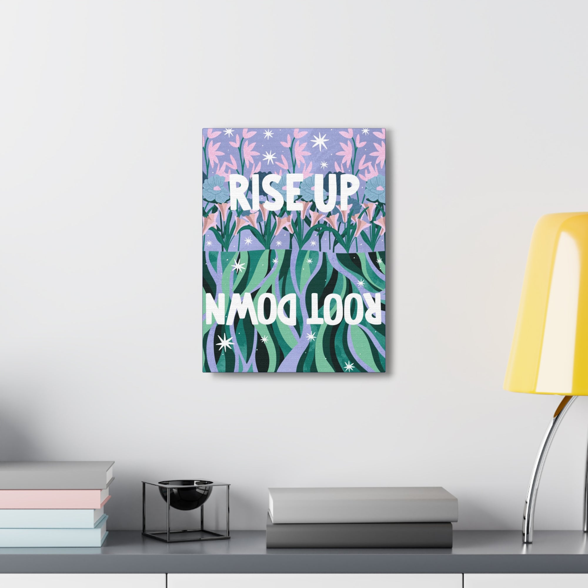 Rise Up Root Down Canvas Gallery Wraps