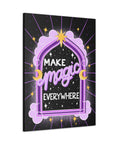 Make Magic Everywhere Canvas Gallery Wraps