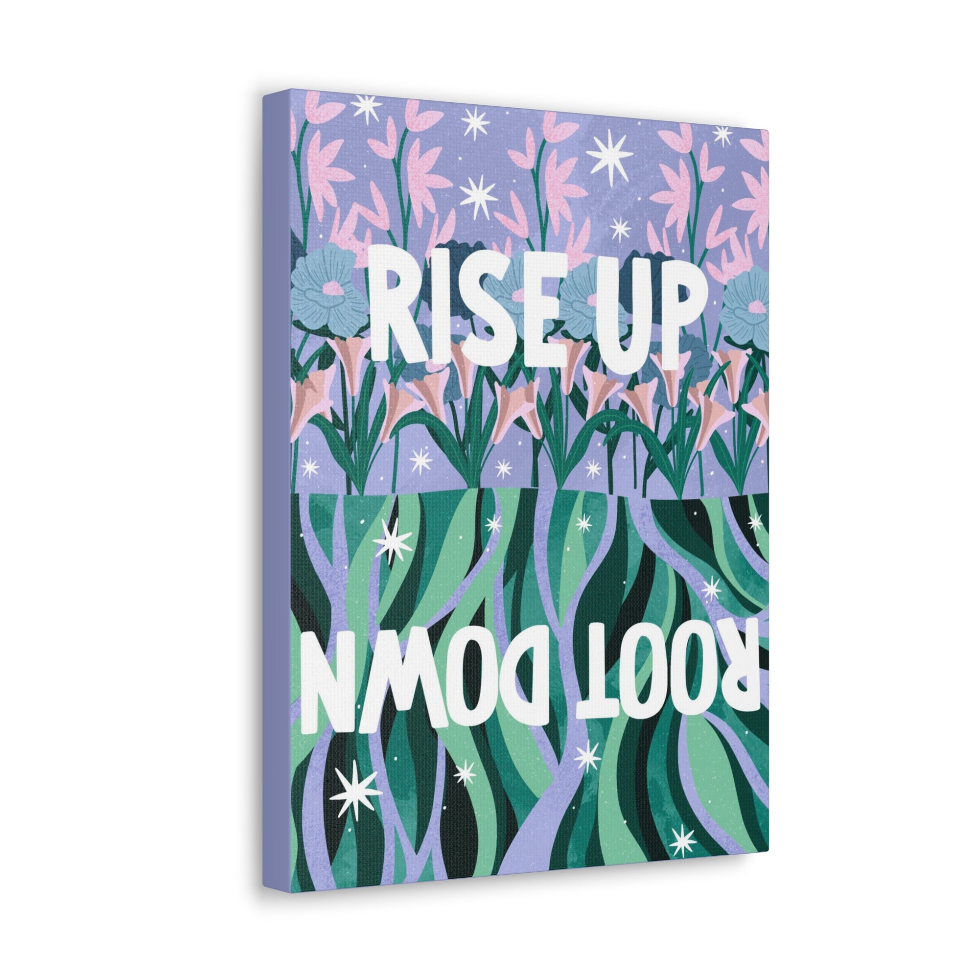 Rise Up Root Down Canvas Gallery Wraps