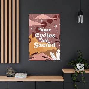 Your Cycles are Sacred Canvas Gallery Wraps