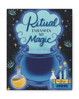 Ritual Enhances My Magic Canvas Gallery Wraps