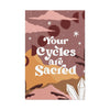 Your Cycles are Sacred Canvas Gallery Wraps