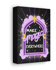 Make Magic Everywhere Canvas Gallery Wraps