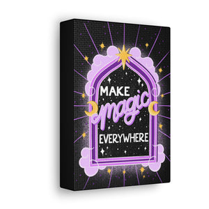 Make Magic Everywhere Canvas Gallery Wraps