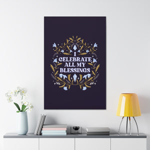 I Celebrate All My Blessings Canvas Gallery Wraps