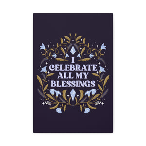 I Celebrate All My Blessings Canvas Gallery Wraps