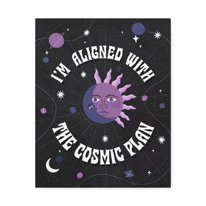 I'm Aligned With the Cosmic Plan Canvas Gallery Wraps