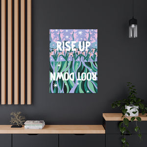 Rise Up Root Down Canvas Gallery Wraps