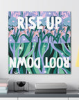 Rise Up Root Down Canvas Gallery Wraps