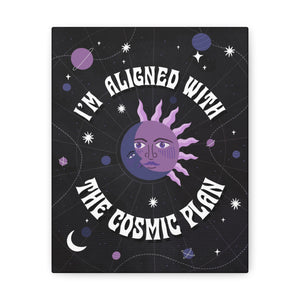 I'm Aligned With the Cosmic Plan Canvas Gallery Wraps