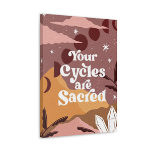 Your Cycles are Sacred Canvas Gallery Wraps