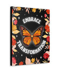 Embrace Transformation Canvas Gallery Wraps