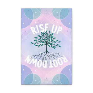 Rise Up Root Down Tree Canvas Gallery Wraps