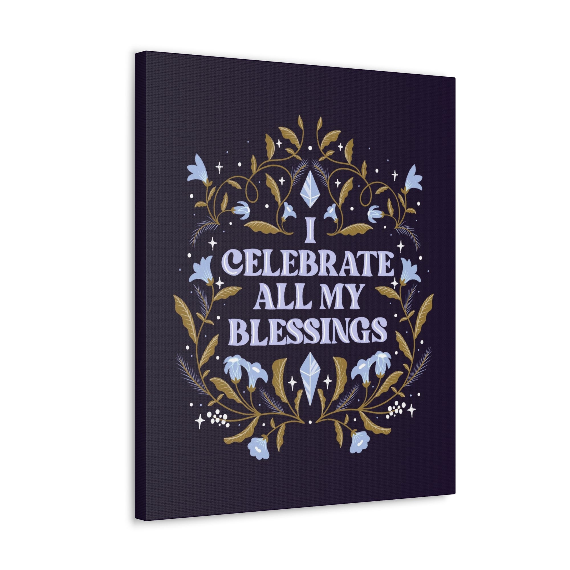 I Celebrate All My Blessings Canvas Gallery Wraps