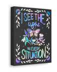 I See the Light in Every Situation Canvas Gallery Wraps