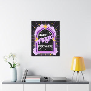 Make Magic Everywhere Canvas Gallery Wraps